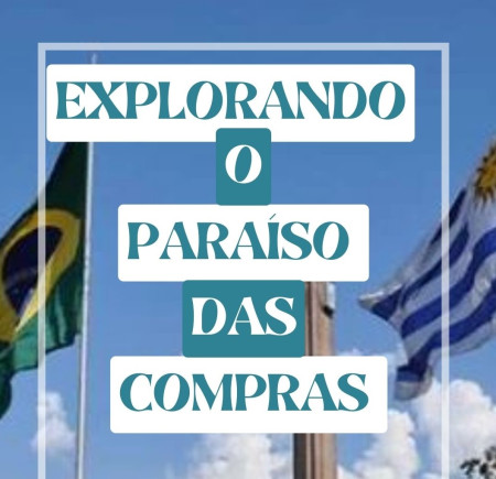 Explorando o Paraíso das Compras: Dicas Imperdíveis para Aproveitar os Free Shop's de Rivera no Uruguai